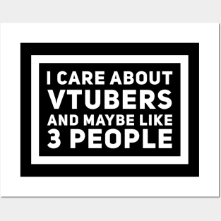 I Care About Vtubers and Maybe Like 3 People Posters and Art